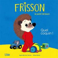 Frisson le petit hérisson. Quel coquin !