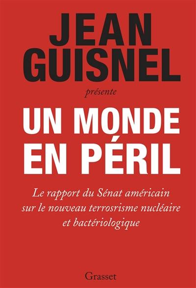 Un monde en péril : le rapport du Sénat américain sur le nouveau terrorisme nucléaire et bactériologique