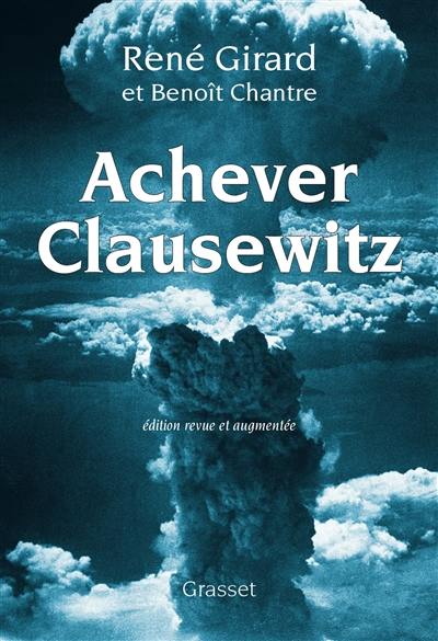 Achever Clausewitz : entretiens avec Benoît Chantre