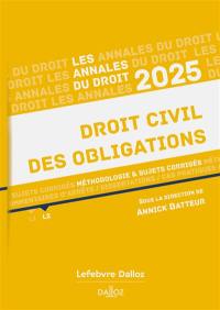 Droit civil des obligations : méthodologie & sujets corrigés : 2025