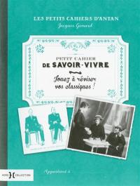 Petit cahier de savoir-vivre : jouez à réviser vos classiques !