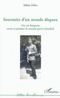 Souvenirs d'un monde disparu : une vie hongroise avant et pendant la Seconde Guerre mondiale