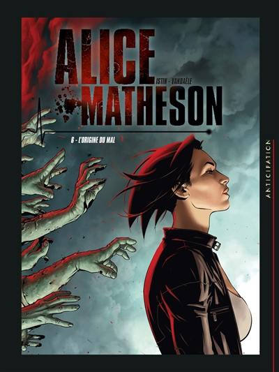 Alice Matheson. Vol. 6. L'origine du mal