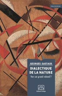 Dialectique de la nature : vers un grand rebond ?