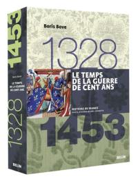 Le temps de la guerre de Cent Ans : 1328-1453