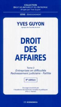 Droit des affaires. Vol. 2. Entreprises en difficultés, redressement judiciaire, faillite