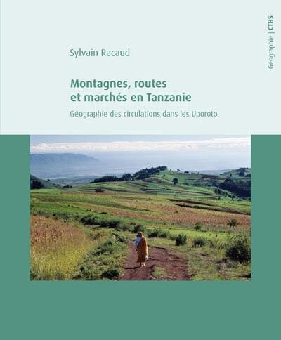 Montagnes, routes et marchés en Tanzanie : géographie des circulations dans les Uporoto