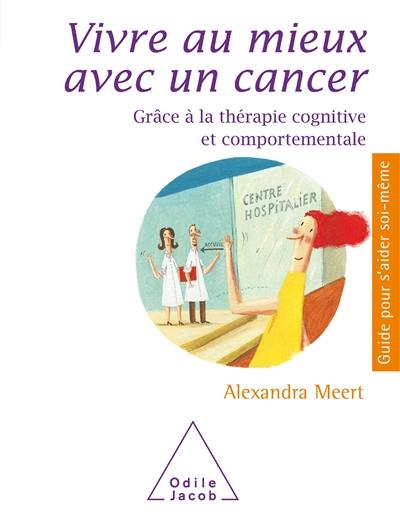 Vivre au mieux avec un cancer : grâce à la thérapie cognitive et comportementale