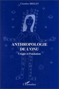 Anthropologie de l'ONU : utopie et fondation