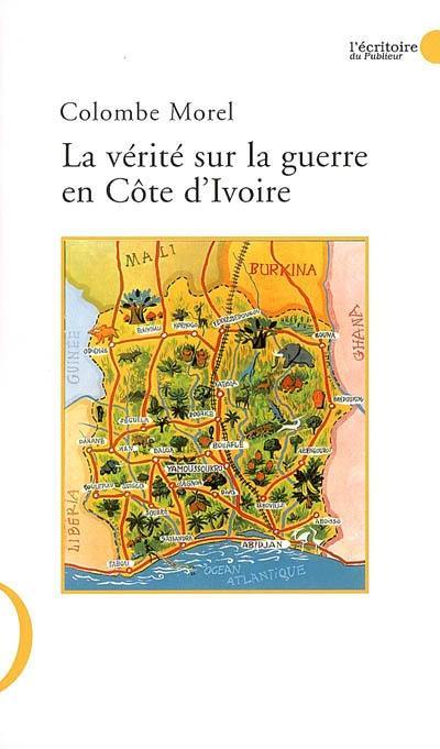 La vérité sur la guerre en Côte d'Ivoire et les intérêts politiques