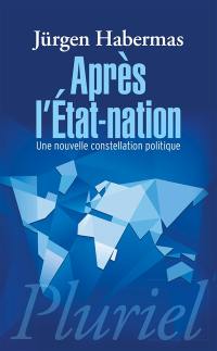 Après l'Etat-nation : une nouvelle constellation politique