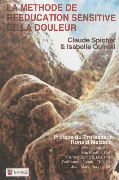 La méthode de rééducation sensitive de la douleur : des troubles de base aux complications des troubles de la sensibilité cutanée lors de lésions neurologiques périphériques & cérébrales