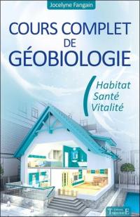 Cours complet de géobiologie : habitat, santé, vitalité