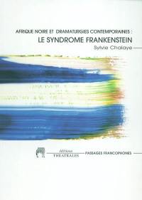 Afrique noire et dramaturgie contemporaine : le syndrome Frankenstein