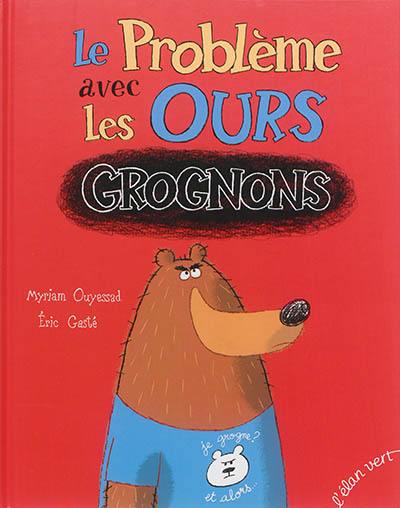 Le problème avec les ours grognons