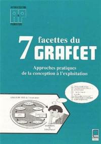 7 facettes du Grafcet : approches pratiques de la conception à l'exploitation