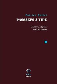 Passages à vide : ellipses, éclipses, exils du cinéma