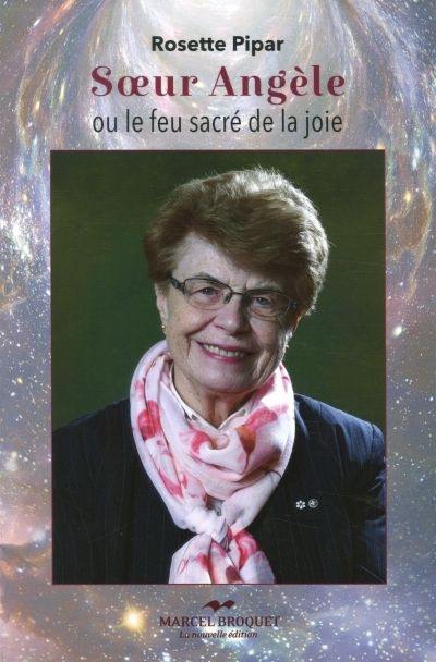 Soeur Angèle, ou, Le feu sacré de la joie