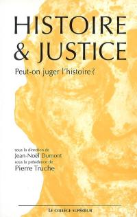 Histoire & justice : peut-on juger l'histoire ? : colloque interdisciplinaire, Lyon, 16-17 novembre 2001