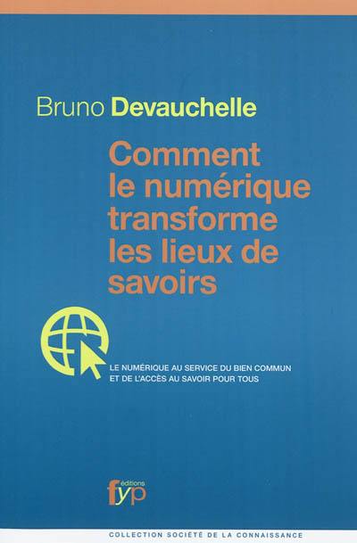 Comment le numérique transforme les lieux de savoir : le numérique au service du bien commun et de l'accès au savoir pour tous