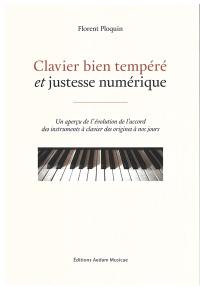 Clavier bien tempéré et justesse numérique : un aperçu de l'évolution de l'accord des instruments à clavier des origines à nos jours