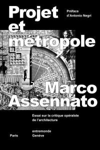 Projet et métropole : essai sur la critique opéraïste de l'architecture