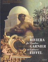 Les Riviera de Charles Garnier et de Gustave Eiffel : le rêve de la raison. Charles Garnier and Gustave Eiffel on the French and Italian Rivieras : the dream of reason