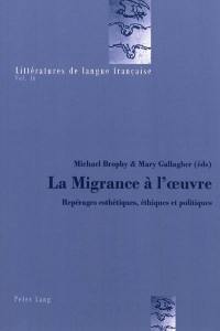 La migrance à l'oeuvre : repérages esthétiques, éthiques et politiques