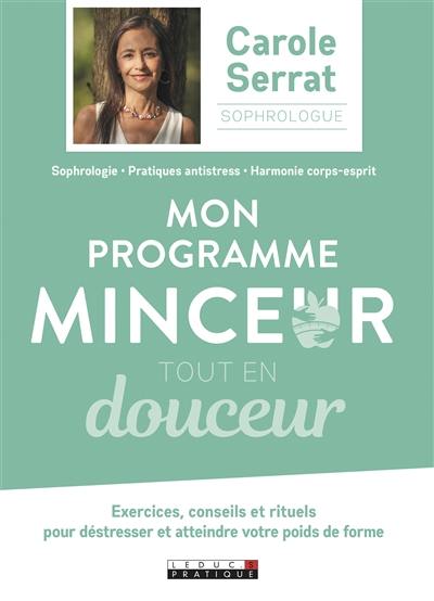 Mon programme minceur tout en douceur : exercices, conseils et rituels pour déstresser et atteindre votre poids de forme