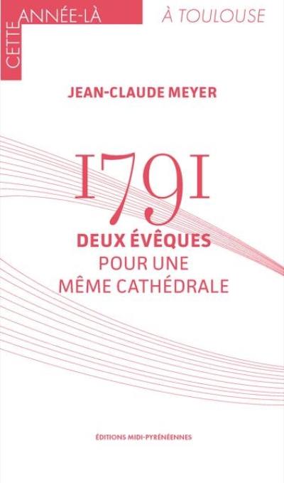 1791 : deux évêques pour une même cathédrale