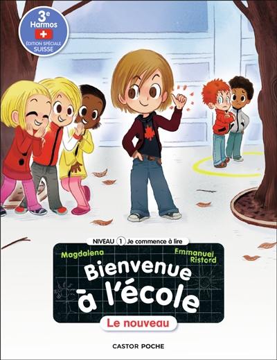 Bienvenue à l'école. Vol. 10. Le nouveau : 3e Harmos, édition spéciale suisse : niveau 1