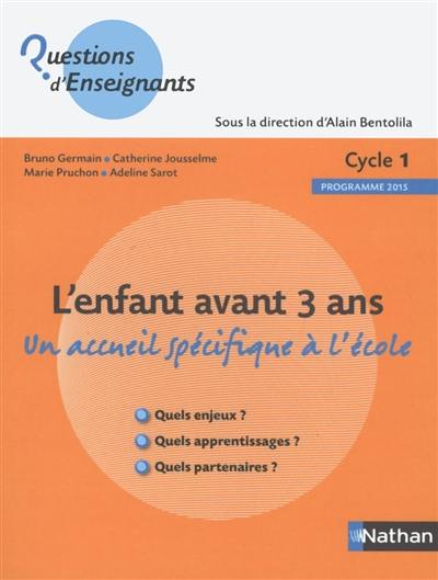 L'enfant avant 3 ans : un accueil spécifique à l'école : cycle 1, programme 2015