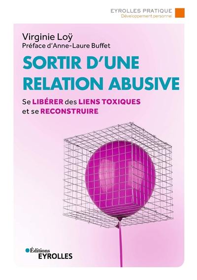 Sortir d'une relation abusive : se libérer des liens toxiques et se reconstruire