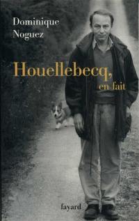 Houellebecq, en fait