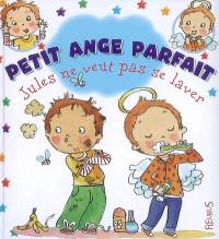 Petit ange parfait. Vol. 6. Jules ne veut pas se laver