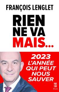 Rien ne va mais... : 2023, l'année qui peut nous sauver