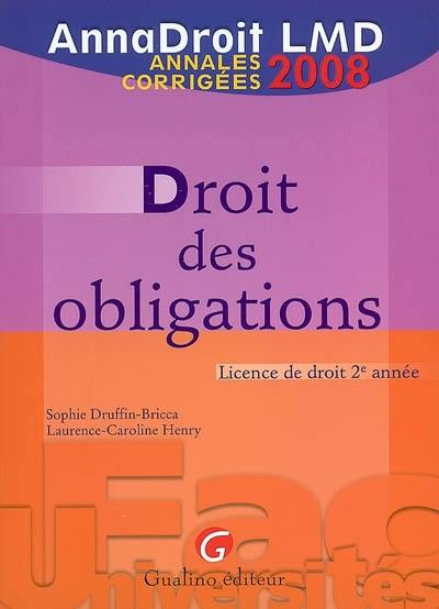 Droit des obligations : licence de droit 2ème année : annales corrigées 2008