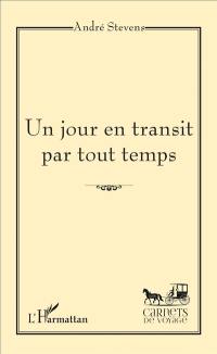 Un jour en transit par tout temps