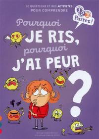 Pourquoi je ris, pourquoi j'ai peur ? : 10 questions et des activités pour comprendre