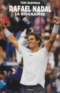 Rafael Nadal : la biographie