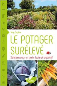 Le potager surélevé : solutions pour un jardin facile et productif