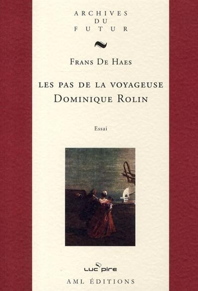 Les pas de la voyageuse : Dominique Rolin