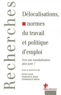 Délocalisations, normes du travail et politique d'emploi : vers une mondialisation plus juste ?