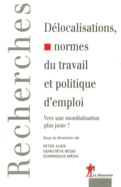 Délocalisations, normes du travail et politique d'emploi : vers une mondialisation plus juste ?