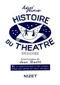 Histoire du théâtre dessinée : de la préhistoire à nos jours, tous les temps et tous les pays