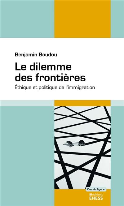 Le dilemme des frontières : éthique et politique de l'immigration