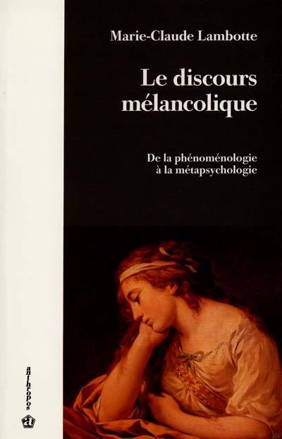 Le discours mélancolique : de la phénoménologie à la métapsychologie