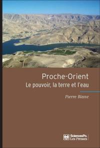 Proche-Orient : le pouvoir, la terre et l'eau