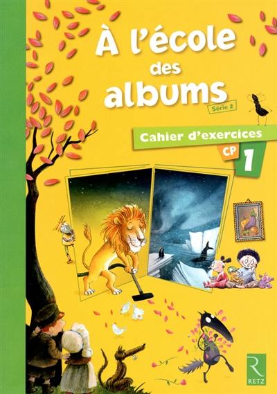 A l'école des albums CP : série 2 : cahier d'exercices 1