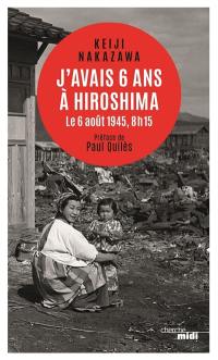 J'avais 6 ans à Hiroshima : le 6 août 1945, 8 h 15. La peur et la honte